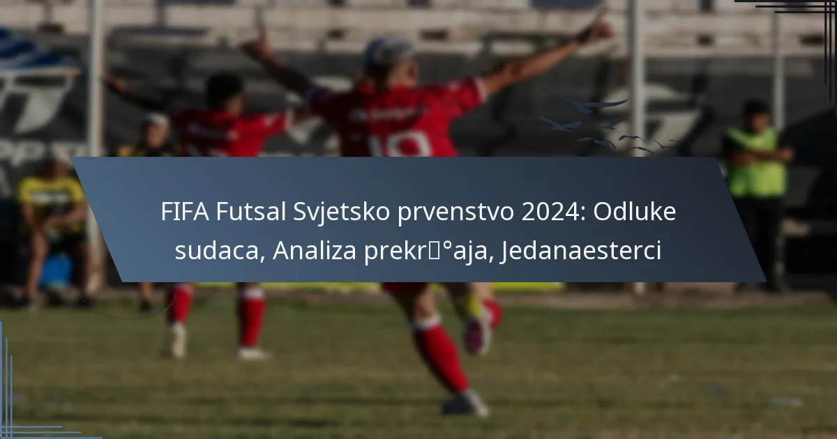 FIFA Futsal Svjetsko prvenstvo 2024: Odluke sudaca, Analiza prekršaja, Jedanaesterci
