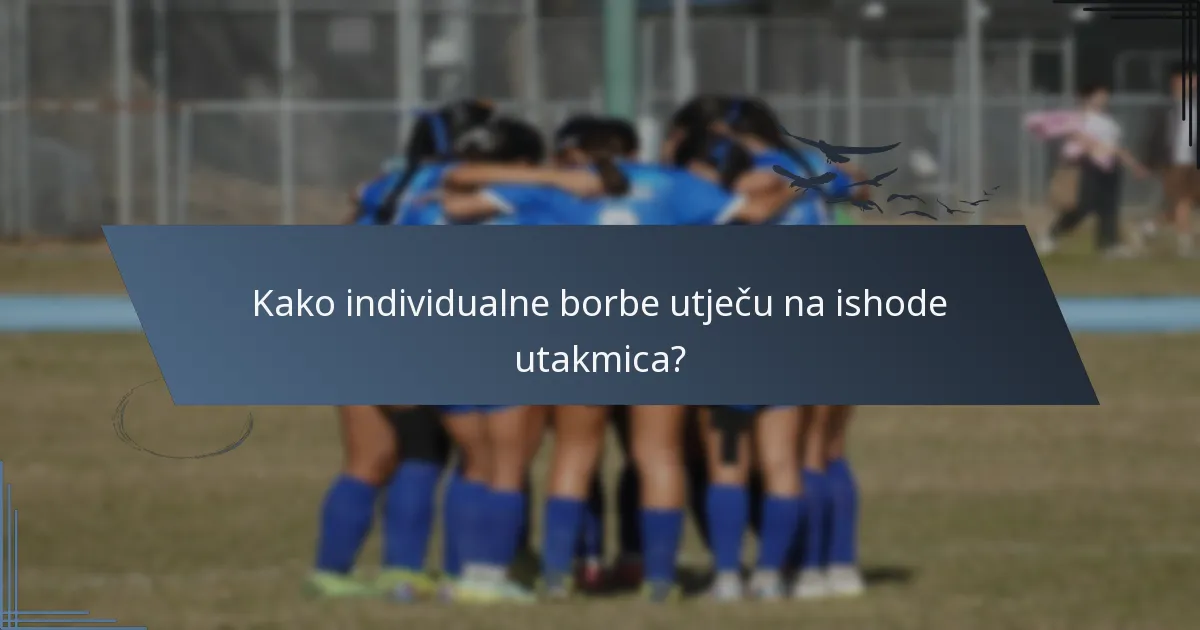 Kako individualne borbe utječu na ishode utakmica?