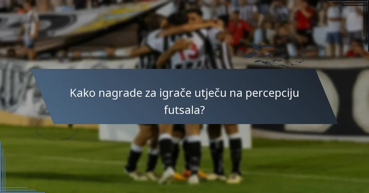 Kako nagrade za igrače utječu na percepciju futsala?