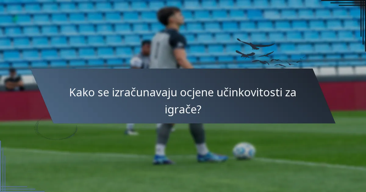 Kako se izračunavaju ocjene učinkovitosti za igrače?