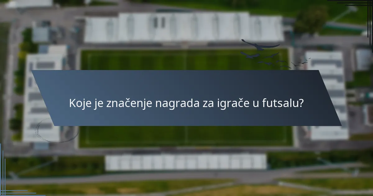 Koje je značenje nagrada za igrače u futsalu?