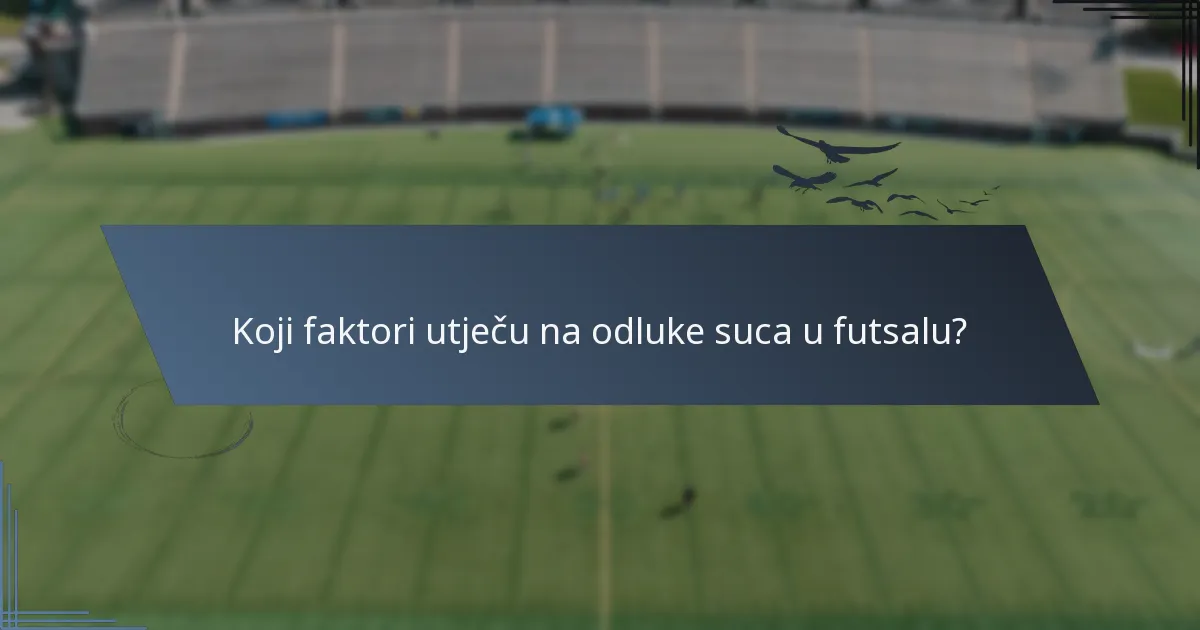 Koji faktori utječu na odluke suca u futsalu?